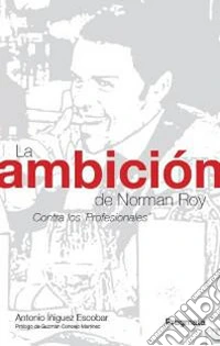 La ambición de Norman Roy. Contra los professionales libro