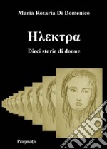 Electra. Dieci storie di donne libro