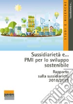 Sussidiarietà e... PMI per lo sviluppo sostenibile. Rapporto sulla sussidiarietà 2018-2019 libro