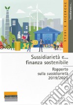 Sussidiarietà e... finanza sostenibile. Rapporto sulla sussidiarietà 2019/2020 libro