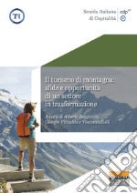 Il turismo di montagna: sfide e opportunità di un settore in trasformazione. Ediz. illustrata