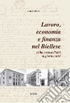 Lavoro, economia e finanza nel biellese dalla metà dell'800 ai giorni nostri libro di Mosca Ugo