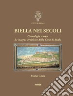 Biella nei secoli. Cronologia storica. Le insegne araldiche della città di Biella