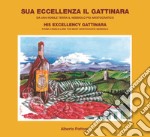 Sua eccellenza il Gattinara. Da una nobile terra il nebbiolo più aristocratico. Ediz. multilingue