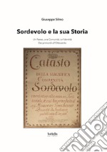 Sordevolo e la sua storia. Un paese, una comunità, un'identità. Dai primordi all'Ottocento