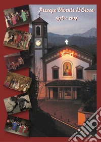 Presepe vivente di Crosa. 1978-2017 libro