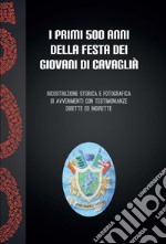 I primi 500 anni della festa dei giovani a Cavaglià. Ricostruzione storica e fotografica di avvenimenti con testimonianze dirette ed indirette libro