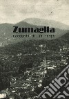 Zumaglia. Racconti di un tempo libro