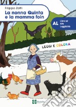 La nonna Quinta e la mamma foin. Ediz. ad alta leggibilità