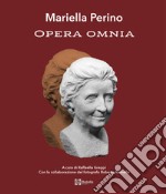 Mariella Perino. Opera Omnia. Ediz. illustrata libro