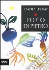 L'orto di Pietro libro di Lodari Carola