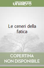 Le ceneri della fatica