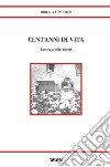 Cent'anni di vita. Lettere ai miei nipoti libro di Tenderini Mirella