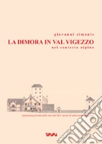 La dimora in val Vigezzo nel contesto alpino libro