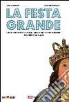 La festa grande. Gli altamurani e la Madonna del Buoncammino, tra fede e folclore. Ediz. italiana, inglese e tedesca. Con CD-ROM libro