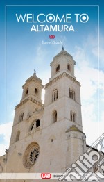 Welcome to Altamura. Travel guide libro