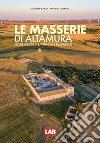 Le masserie di Altamura. Storie inedite di patrimoni e proprietari. Ediz. illustrata libro di Pupillo Giuseppe Ferrante Antonio