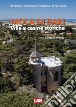 Mola di Bari. Ville e casine storiche. Ediz. illustrata