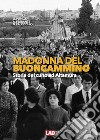 Madonna del Buoncammino. Storia del culto ad Altamura libro