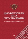 Libro dei privilegi della città di Altamura libro di Pupillo G. (cur.)