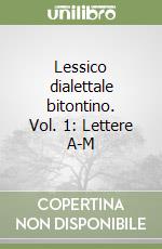 Lessico dialettale bitontino. Vol. 1: Lettere A-M libro