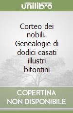 Corteo dei nobili. Genealogie di dodici casati illustri bitontini