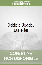 Jidde e Jedde. Lui e lei