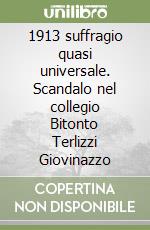 1913 suffragio quasi universale. Scandalo nel collegio Bitonto Terlizzi Giovinazzo libro