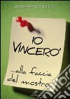 Io vincerò... alla faccia del mostro... libro