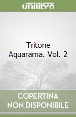 Tritone Aquarama. Vol. 2 libro