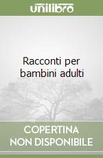 Racconti per bambini adulti libro