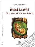 Edizioni di classici. L'illustrazione dell'editoria per l'infanzia. Ediz. illustrata. Con DVD libro