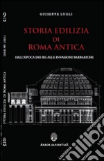 Storia edilizia di Roma antica. Dall'epoca dei re alle invasioni barbariche libro