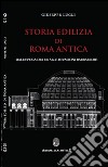 Storia edilizia di Roma antica. Dall'epoca dei re alle invasioni barbariche libro