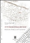 Pitinum pisaurense. Passione storica e antiquariale libro di Sperindei Simona