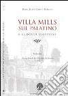 Villa Mills sul Palatino e la Domus Augustana libro