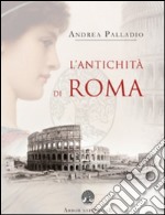 L'antichità di Roma libro