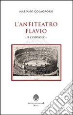 L'anfiteatro Flavio (Il Colosseo) libro