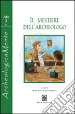 Il mestiere dell'archeologo libro