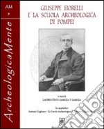 Giuseppe Fiorelli e la scuola archeologica di Pompei libro