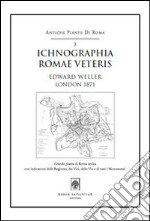 Ichnographia Romae veteris (1871). Pianta di Edward Weller. Con cartina libro