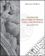 Gli stucchi delle chiese di Messina e della sua provincia (secoli XVII-XIX) libro