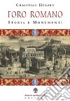 Il Foro Romano. Storia e monumenti libro