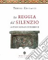 La Reggia del silenzio. La stirpe dannata di Federico II libro di Ceccacci Teresa