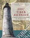 Huc tiber ascendit. Le memorie delle inondazioni del Tevere a Roma  libro