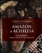 Amazon e Achillia. Le gladiatrici della stele di Alicarnasso