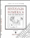 Histologia homerica. Studio sulle sezioni dell'Iliade. I grupppi di nove versi (1+8, 2+7) libro di De Cristofaro Luigi