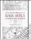 Indicazione topografica di Roma antica distribuita nelle XIV regioni libro di Canina Luigi García y García L. (cur.)