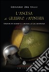 L'ascesa di Giuliano l'Apostata. Vicende di soldati e civili nella Gallia invasa  libro di Del Valli Romano