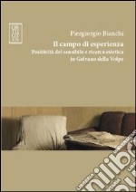 Il campo di esperienza. Positività del sensibile e ricerca estetica in Galvano della Volpe libro usato